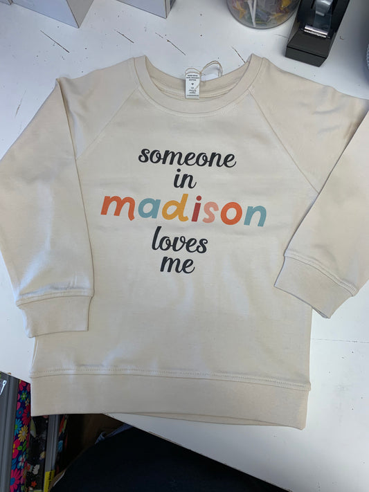 Someone In Madison Loves Me Pullover 3T